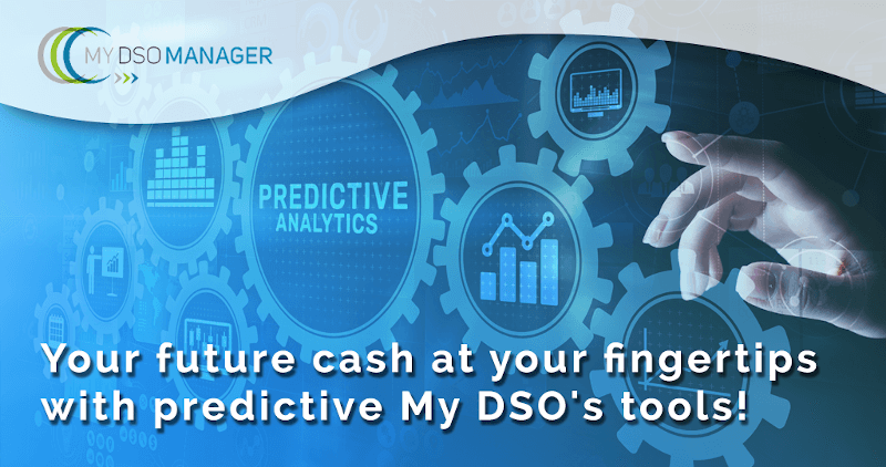 Your cash at your fingertips with My DSO Manager's predictive tools!