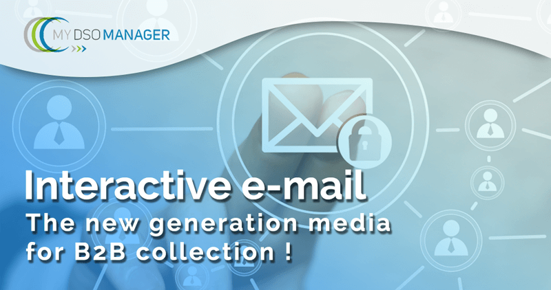 Interactive e-mail, the new generation media for B2B collection!